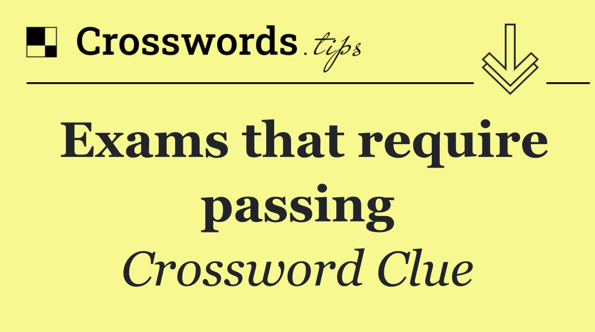 Exams that require passing