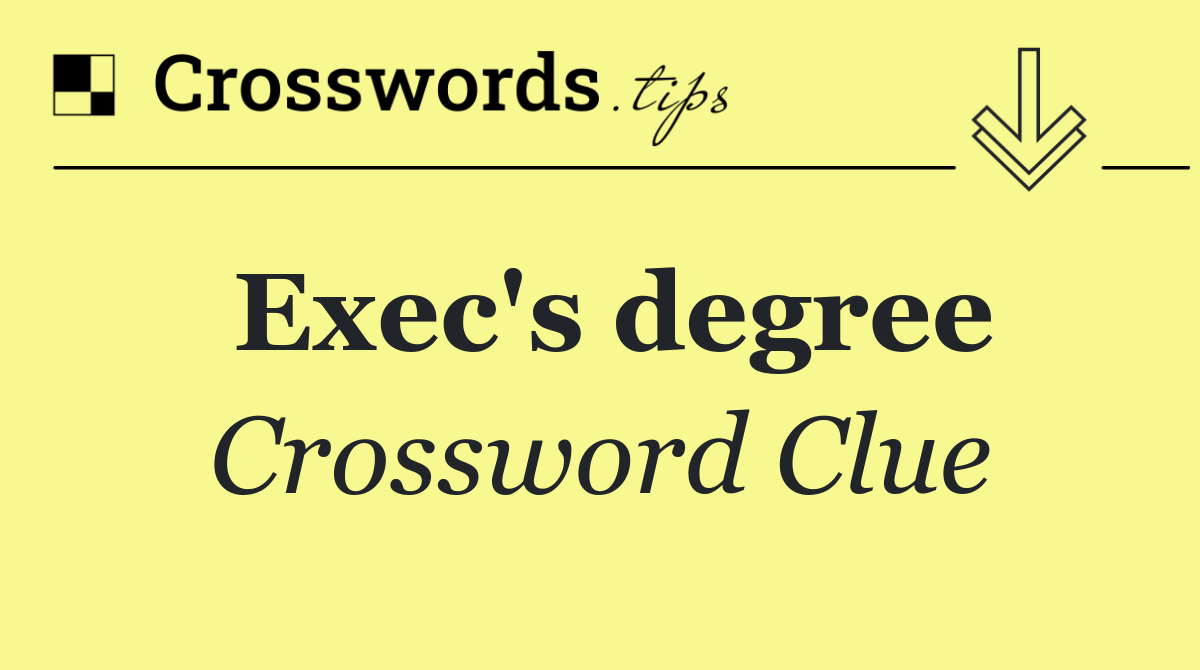 Exec's degree