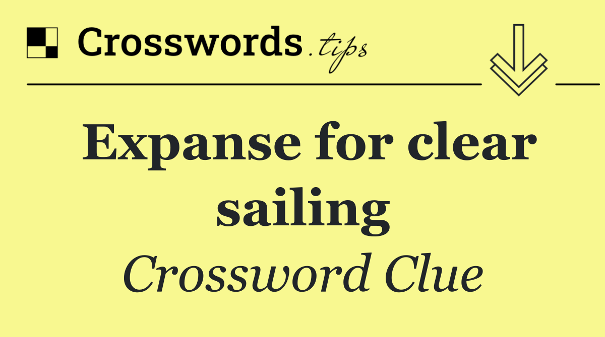 Expanse for clear sailing