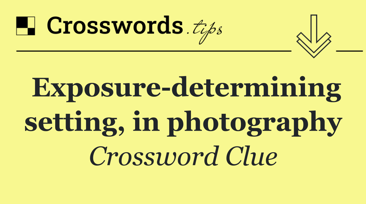 Exposure determining setting, in photography