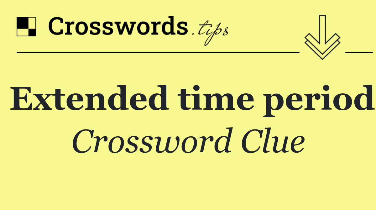 Extended time period