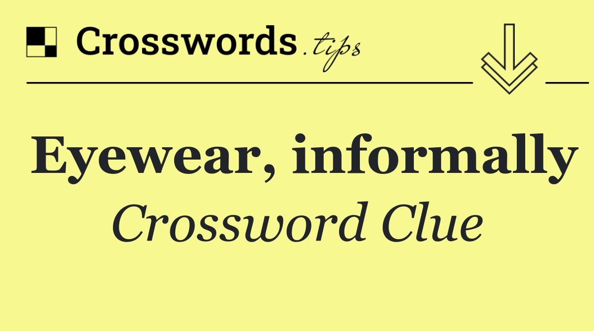 Eyewear, informally