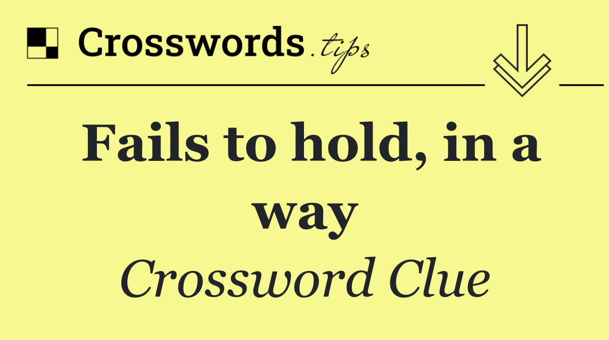 Fails to hold, in a way