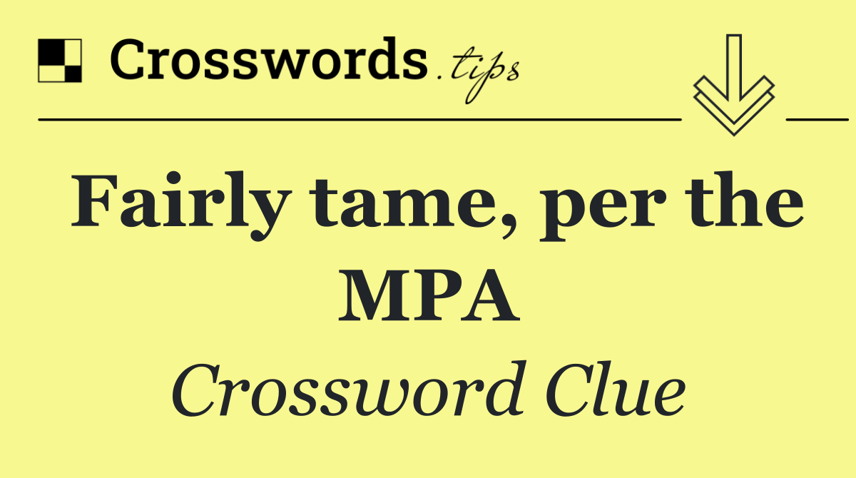 Fairly tame, per the MPA