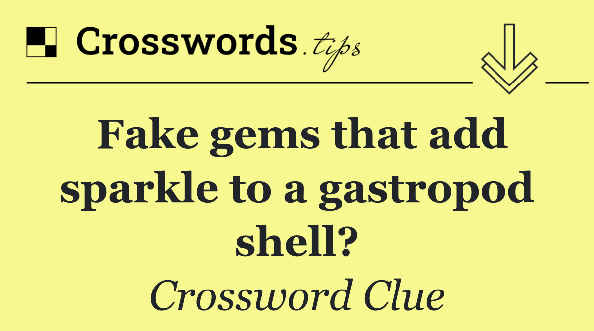 Fake gems that add sparkle to a gastropod shell?