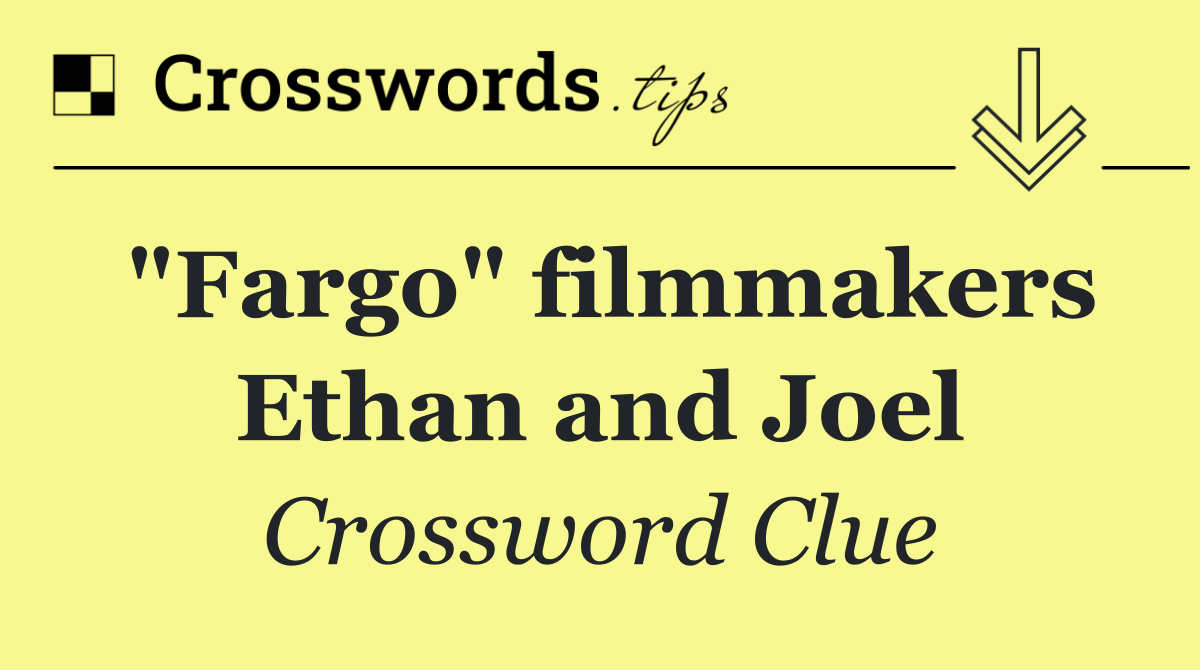"Fargo" filmmakers Ethan and Joel