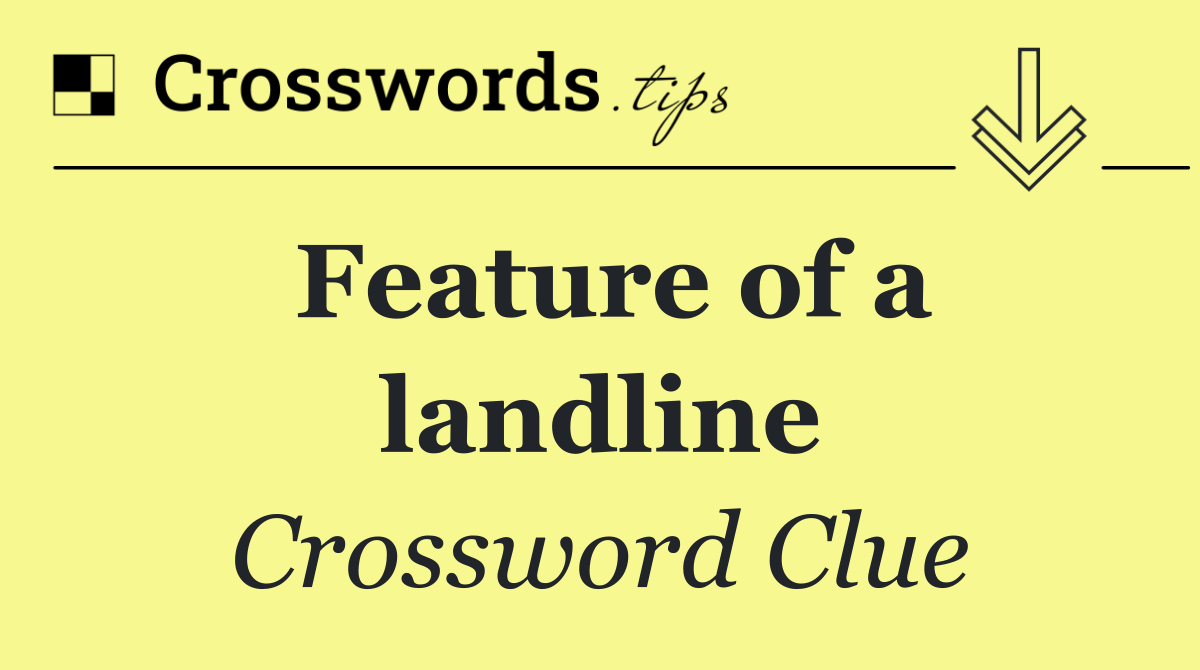 Feature of a landline