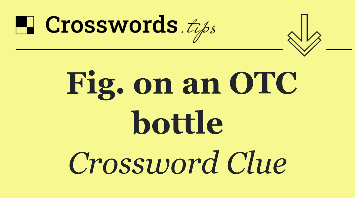 Fig. on an OTC bottle