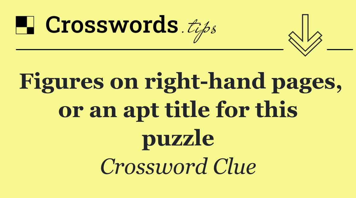 Figures on right hand pages, or an apt title for this puzzle