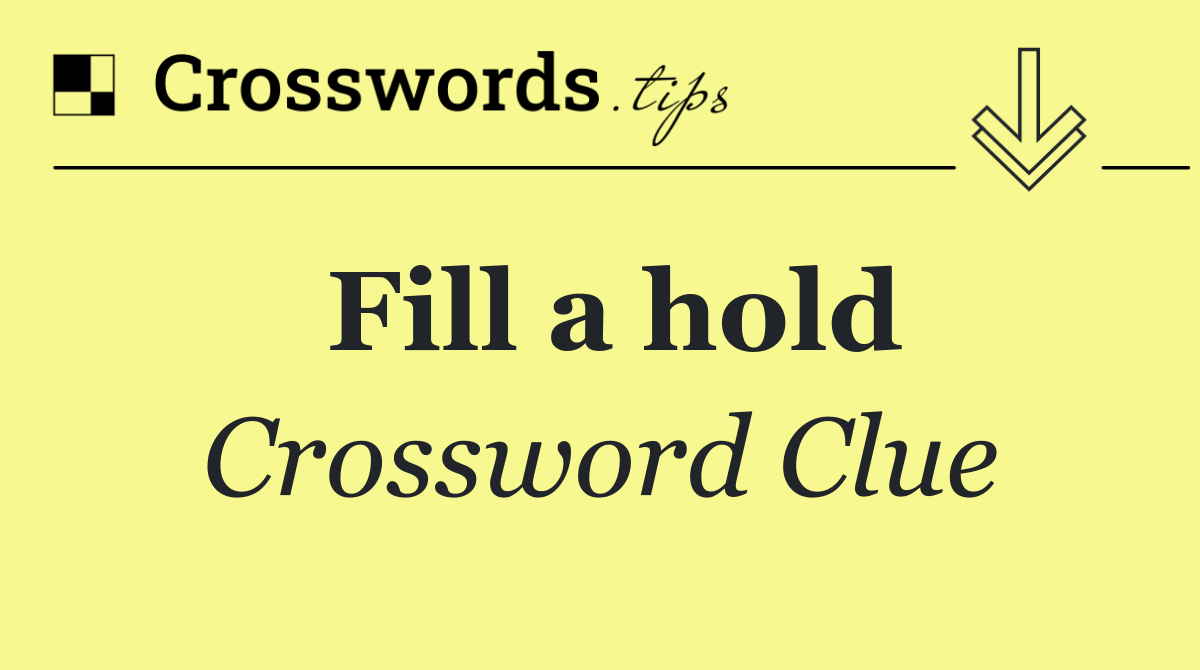 Fill a hold