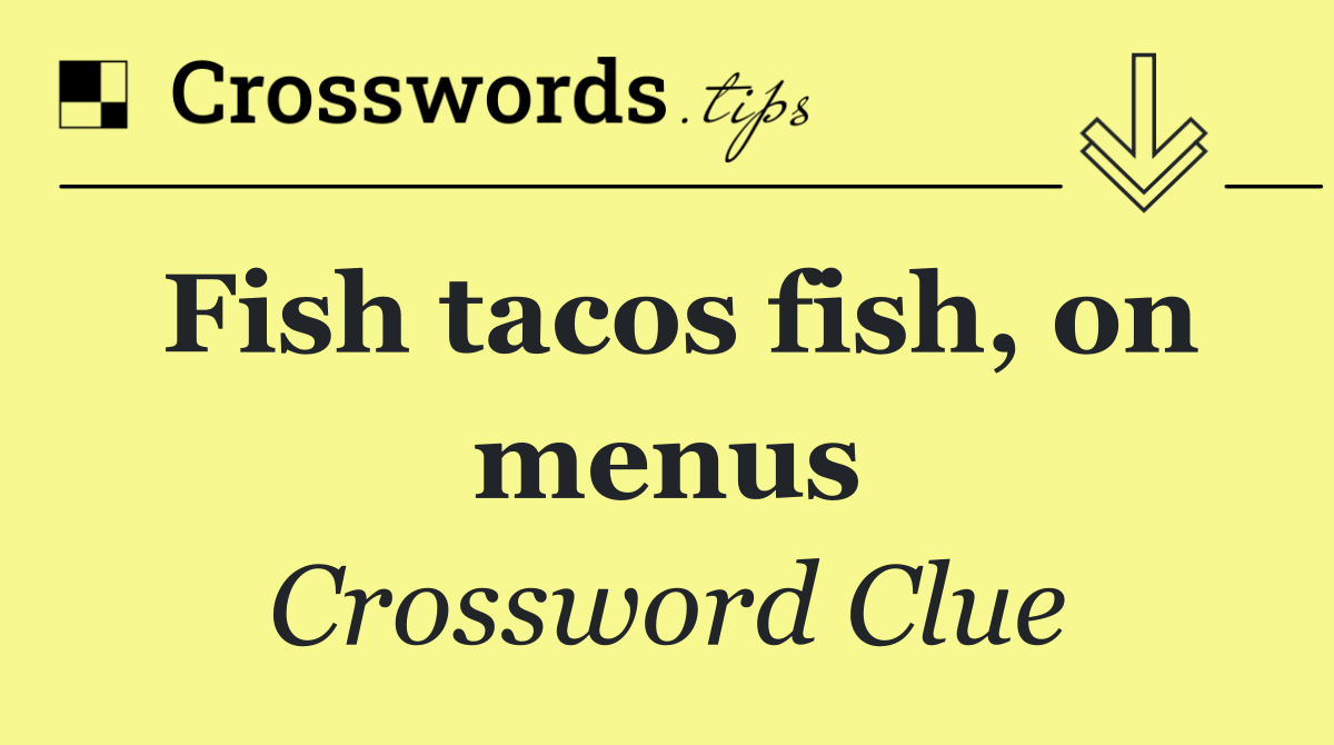 Fish tacos fish, on menus