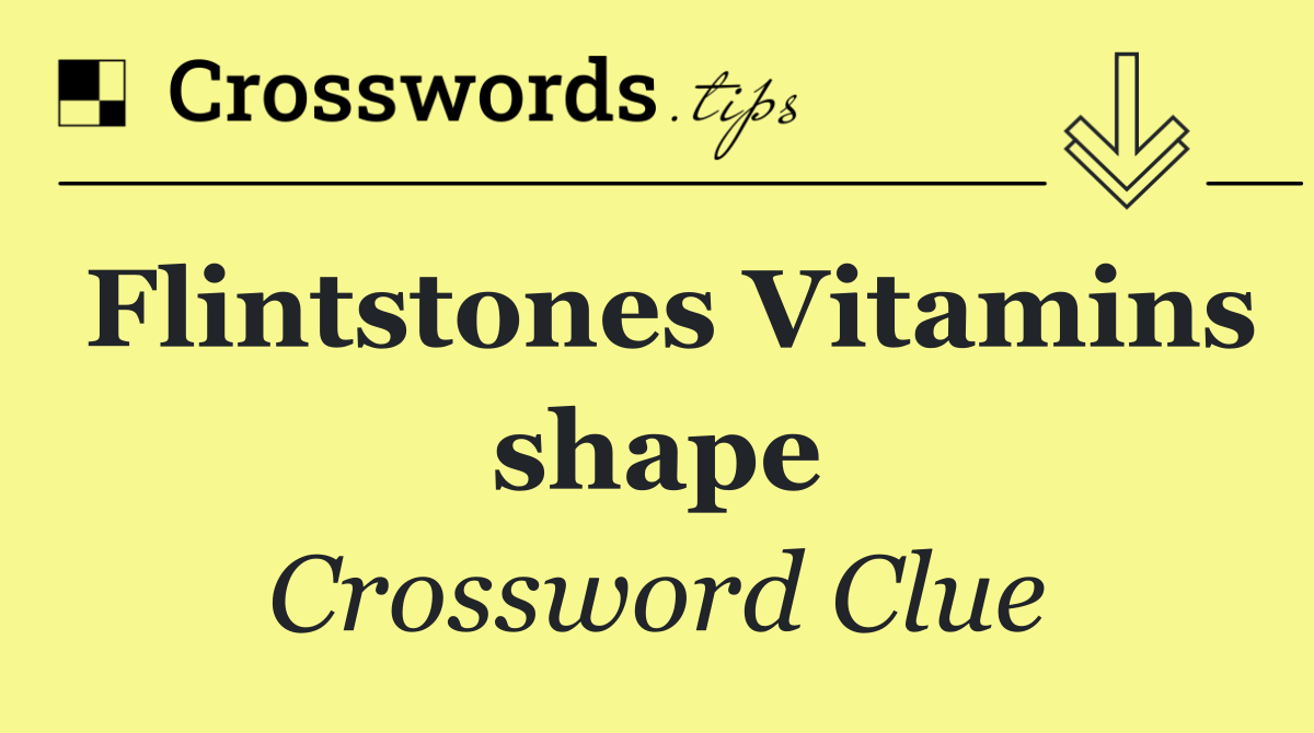 Flintstones Vitamins shape