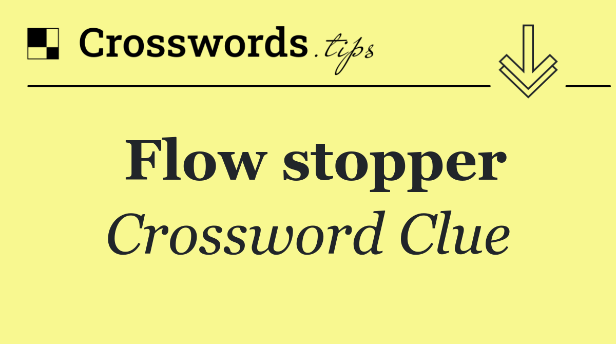 Flow stopper