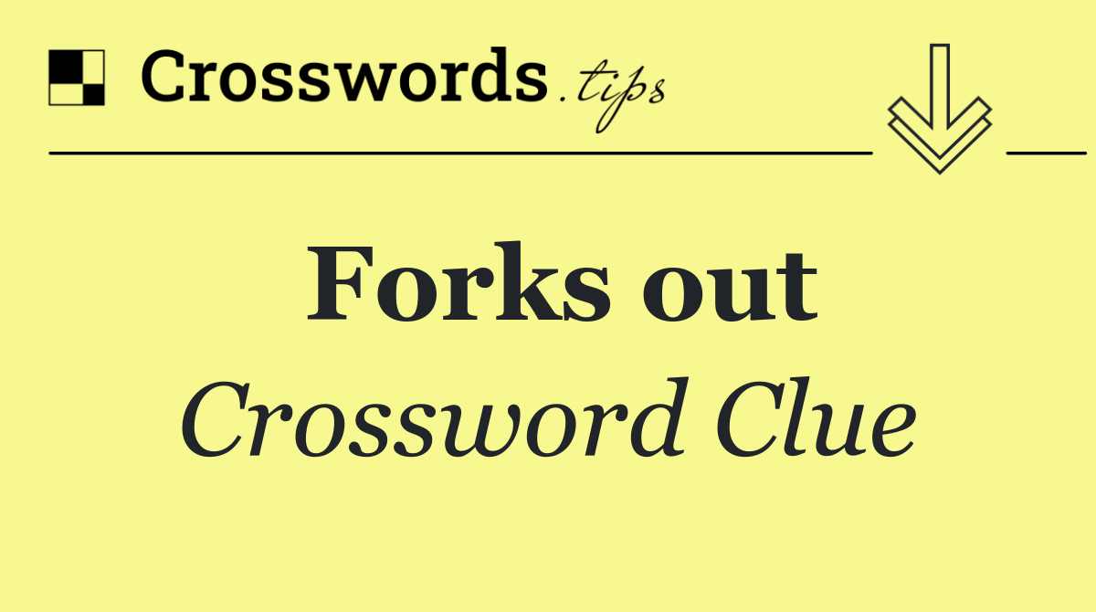 Forks out