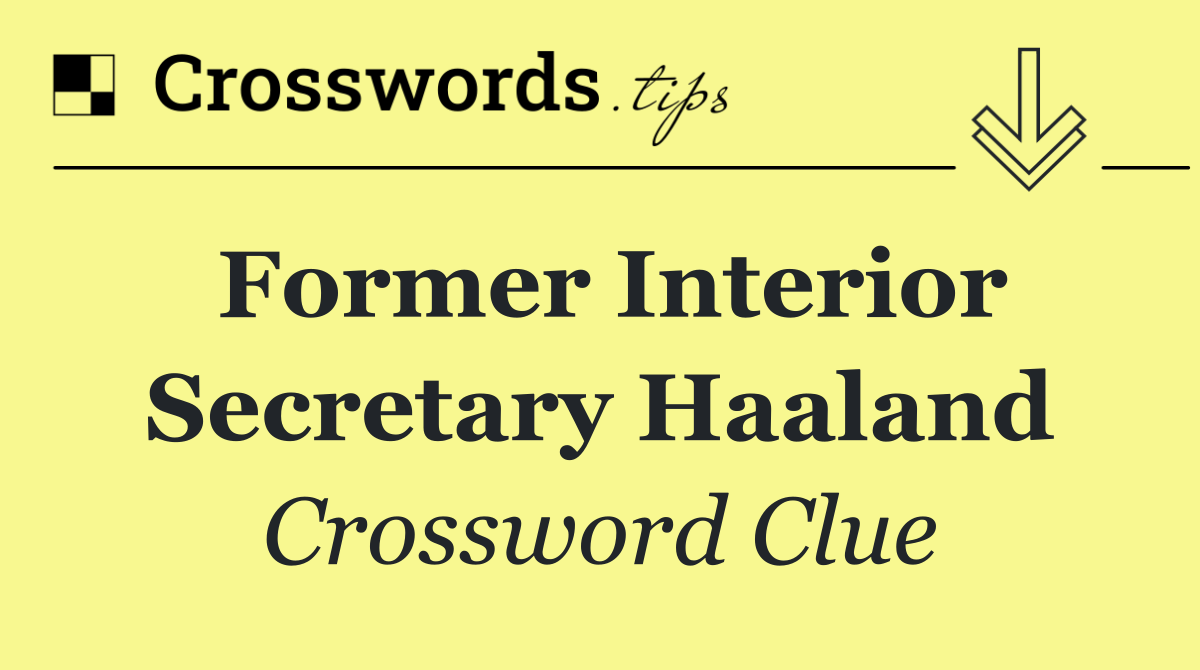 Former Interior Secretary Haaland