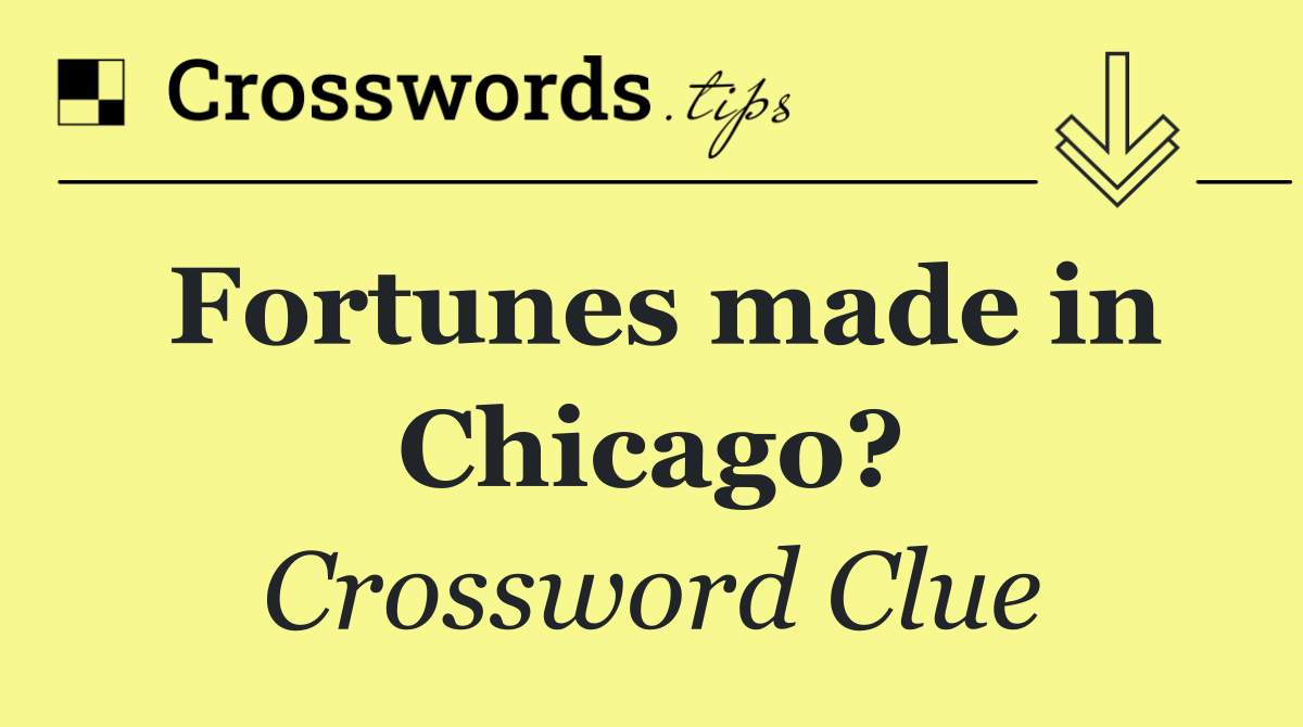 Fortunes made in Chicago?