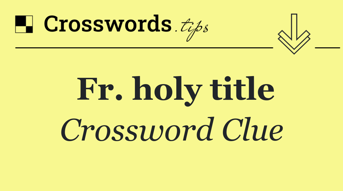 Fr. holy title