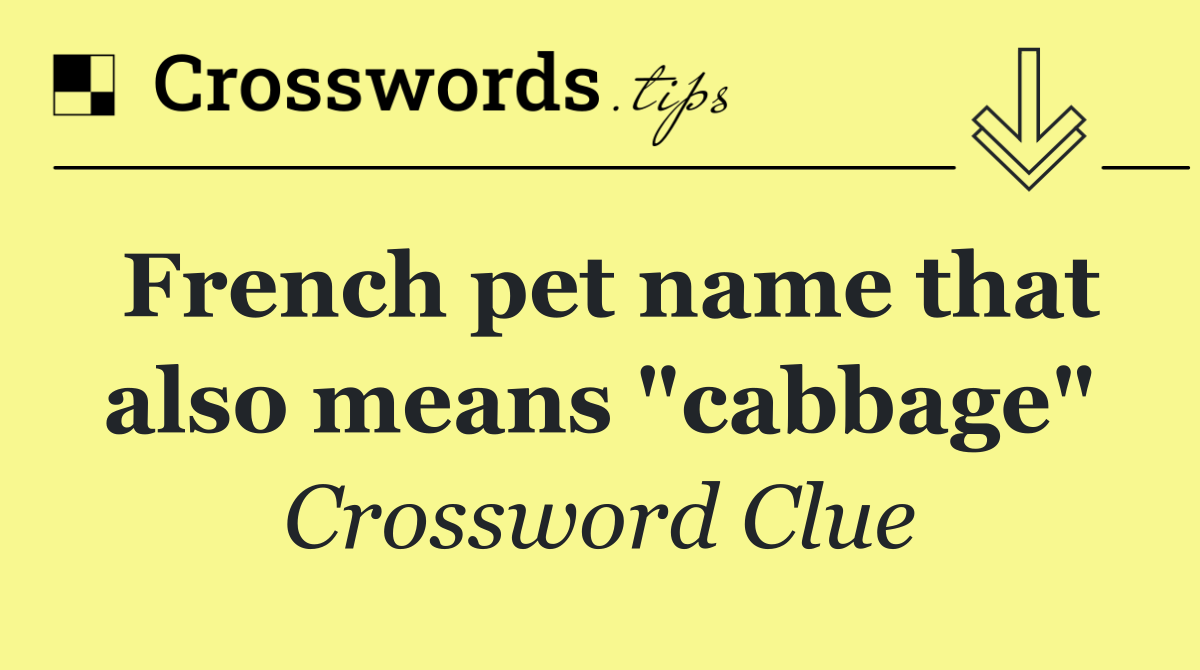 French pet name that also means "cabbage"