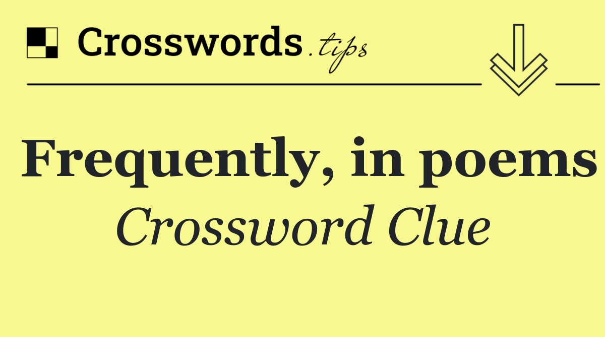 Frequently, in poems
