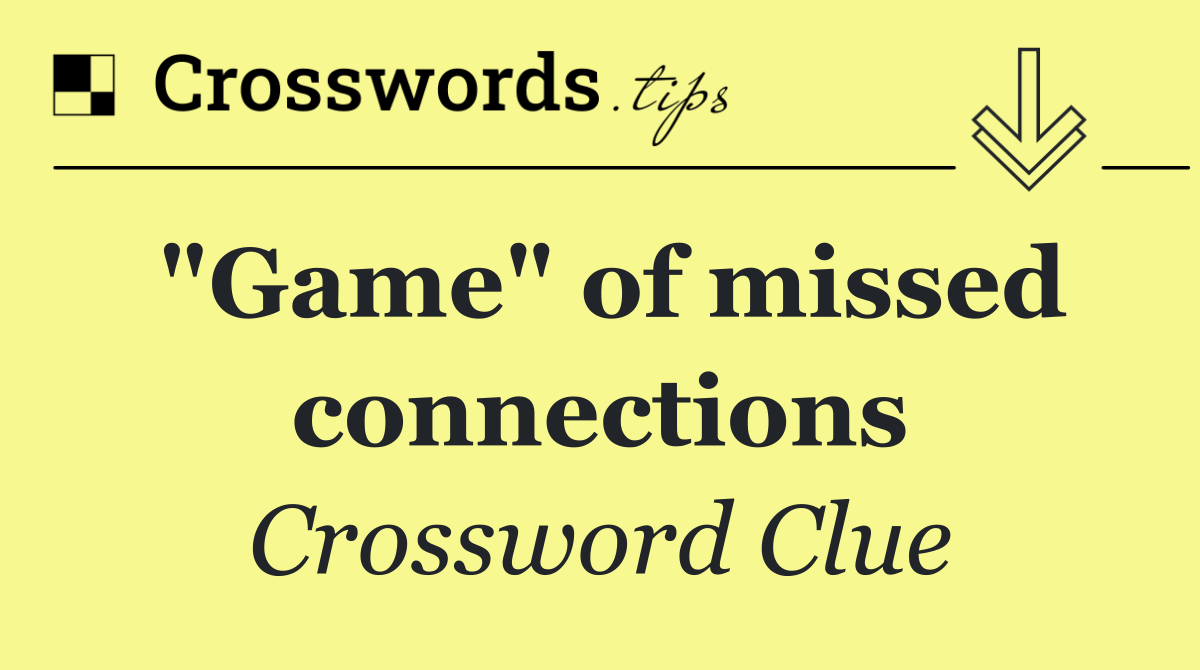 "Game" of missed connections