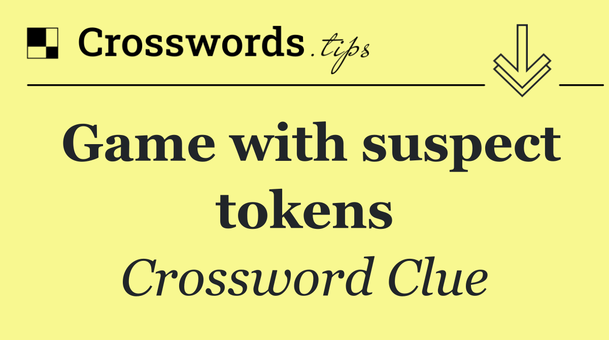 Game with suspect tokens