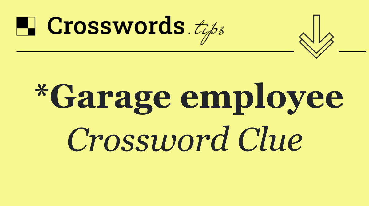 *Garage employee