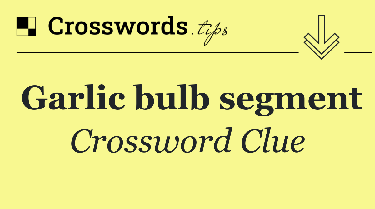 Garlic bulb segment