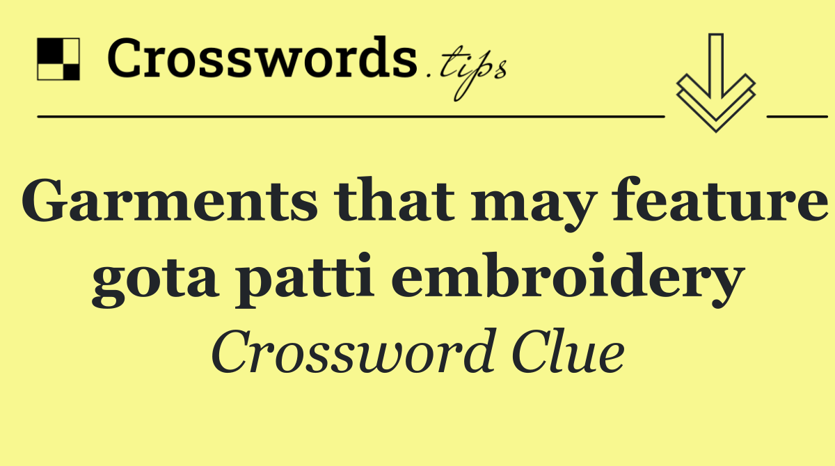 Garments that may feature gota patti embroidery