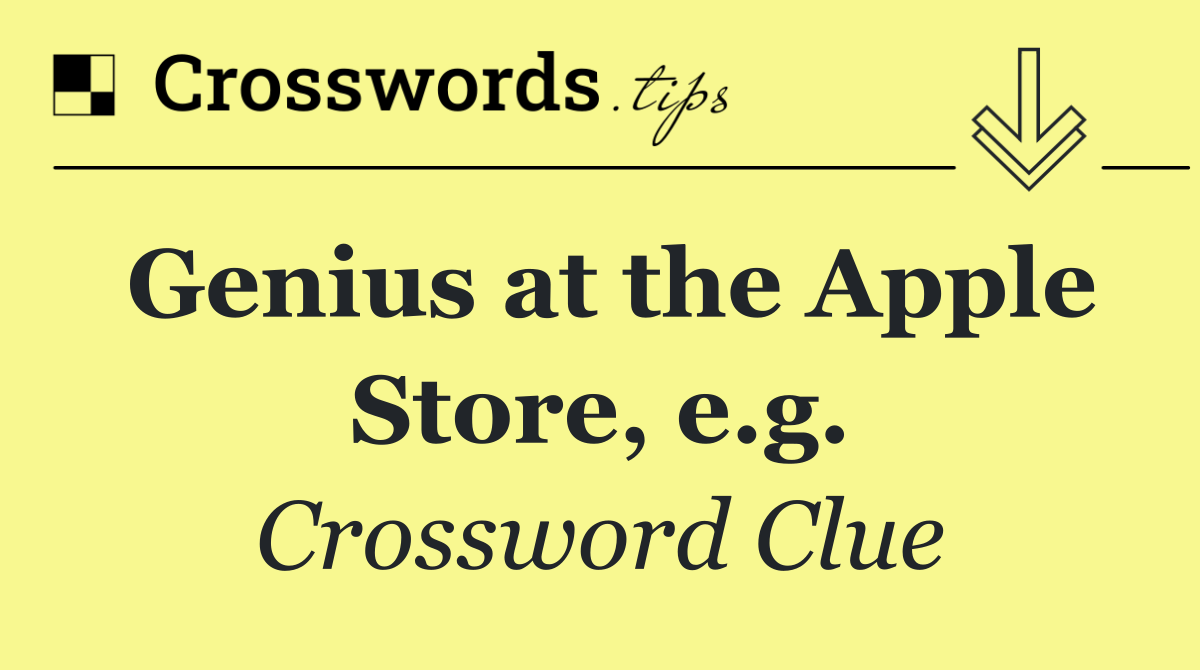 Genius at the Apple Store, e.g.