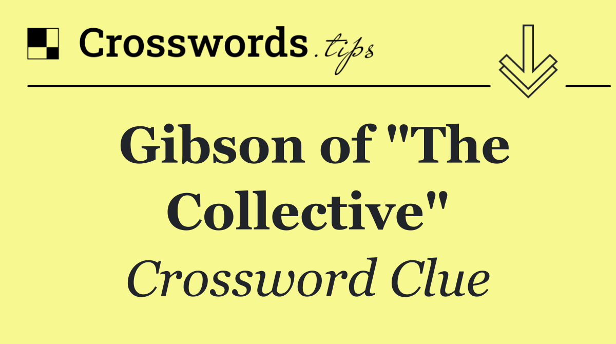 Gibson of "The Collective"