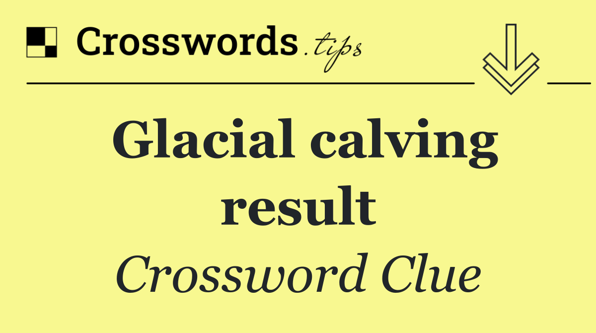 Glacial calving result