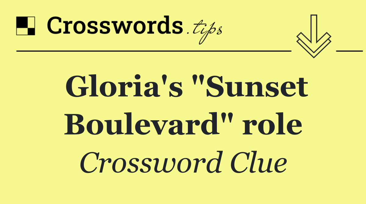 Gloria's "Sunset Boulevard" role