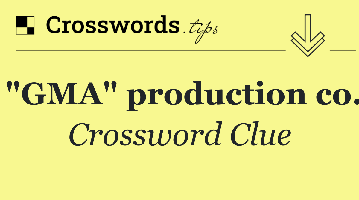 "GMA" production co.