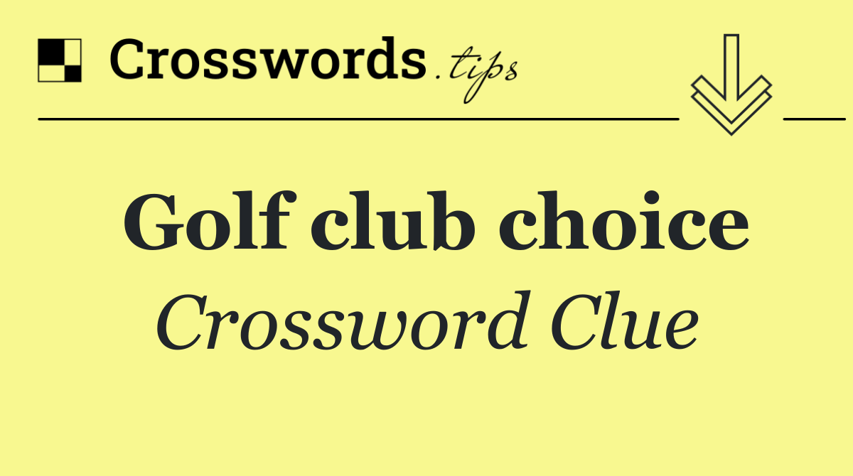 Golf club choice