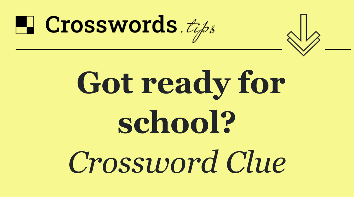 Got ready for school?