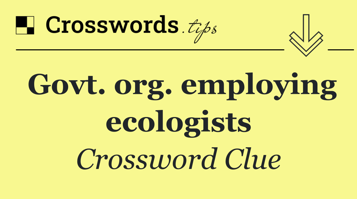 Govt. org. employing ecologists