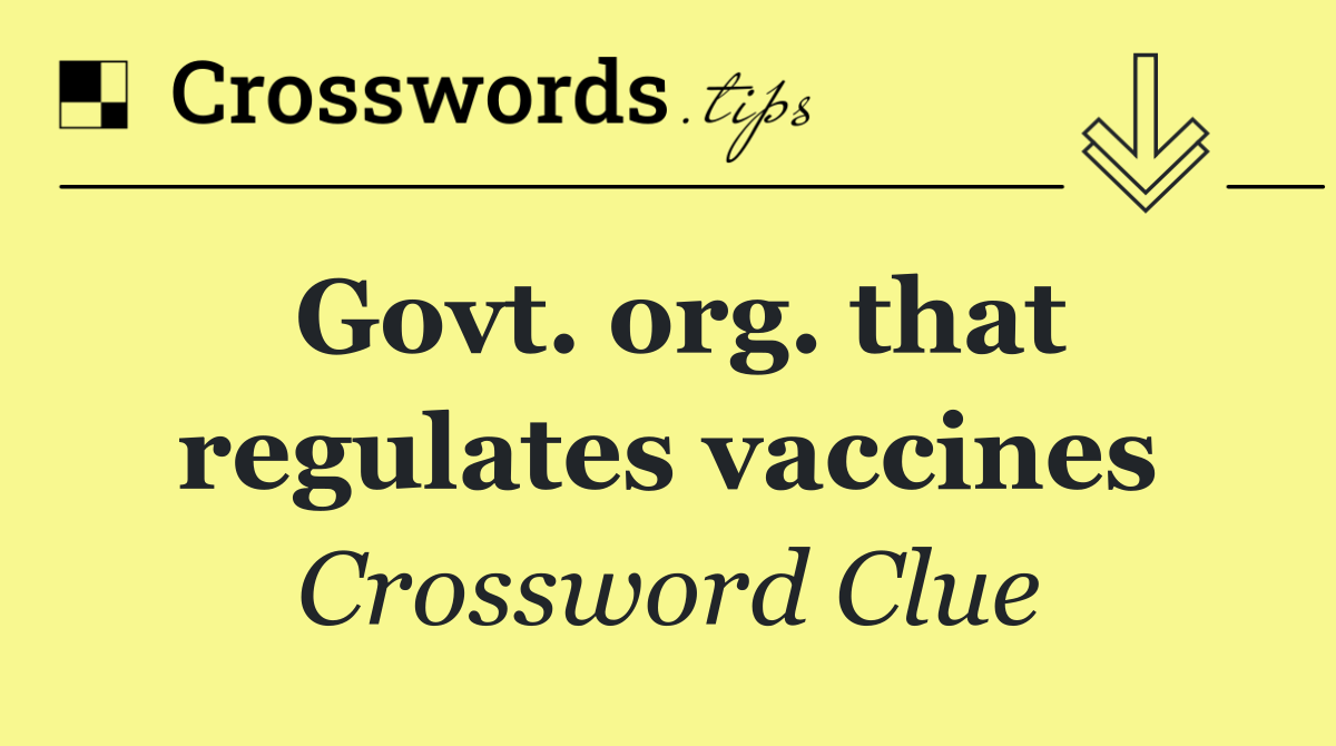Govt. org. that regulates vaccines