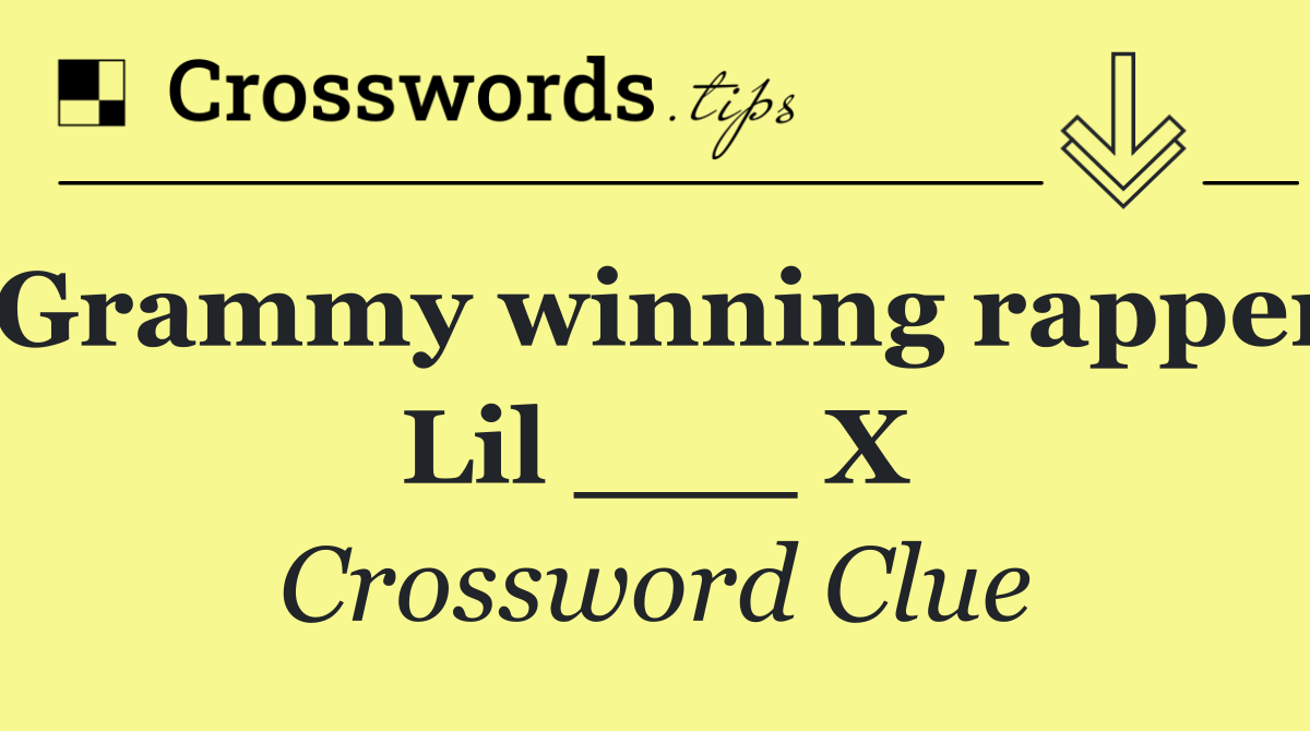 Grammy winning rapper Lil ___ X
