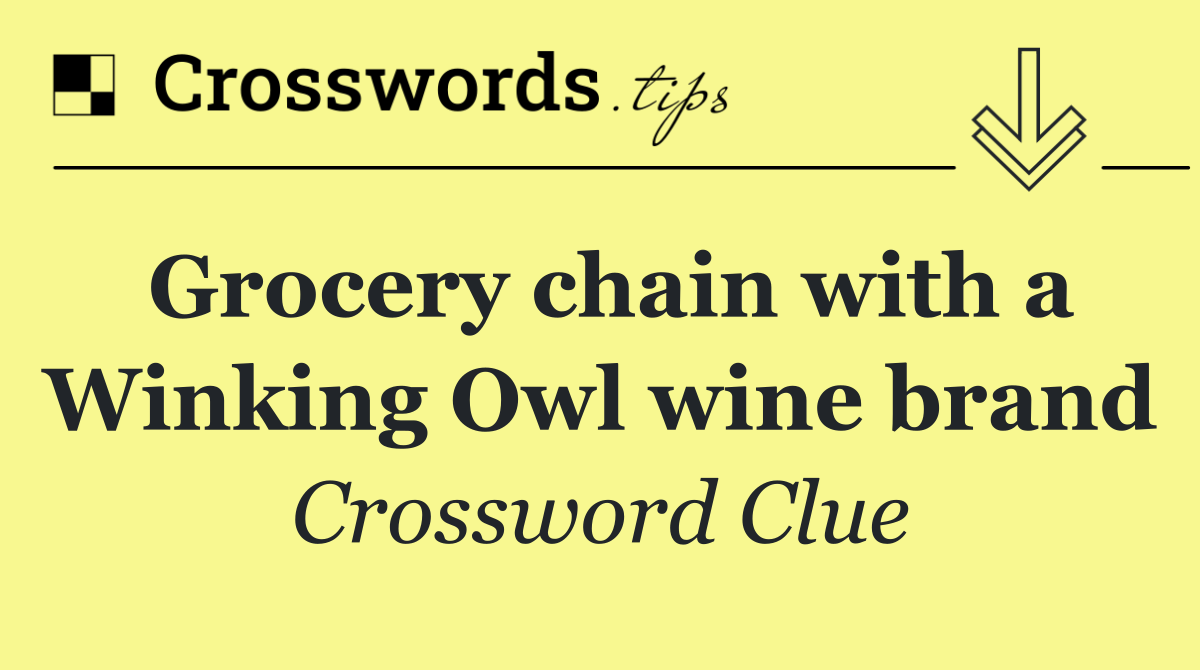 Grocery chain with a Winking Owl wine brand