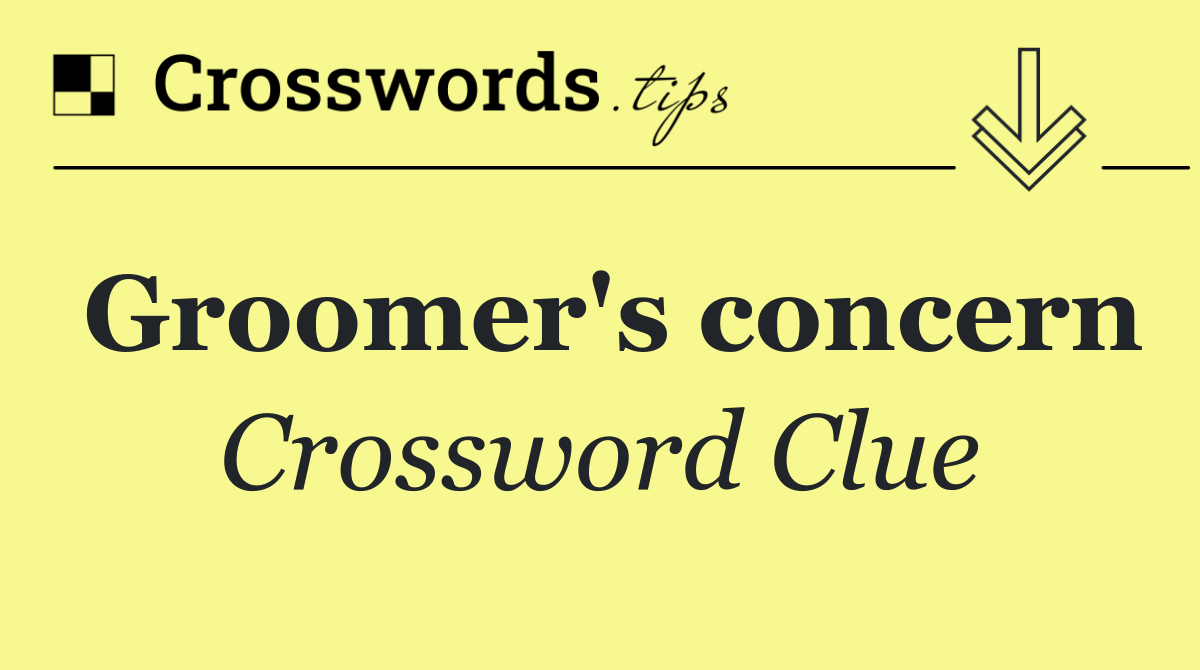 Groomer's concern
