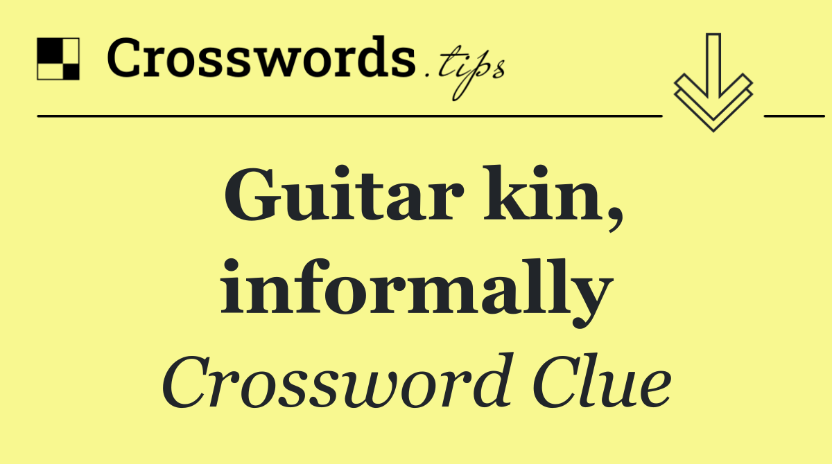 Guitar kin, informally