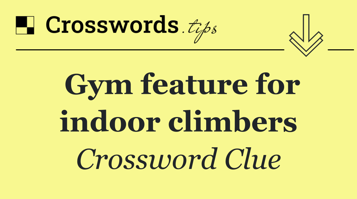 Gym feature for indoor climbers