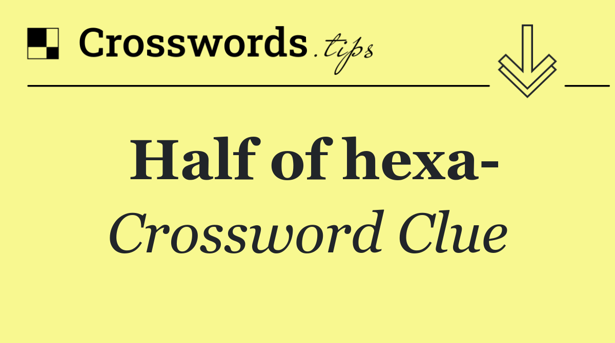 Half of hexa 