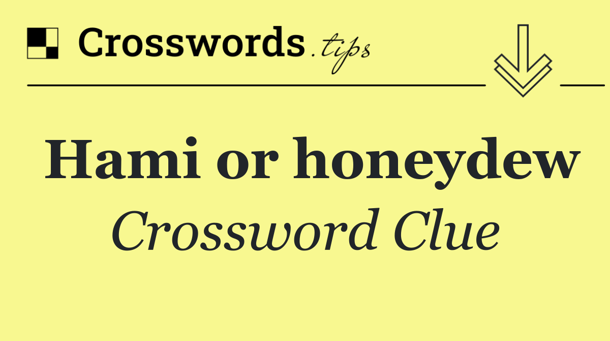 Hami or honeydew