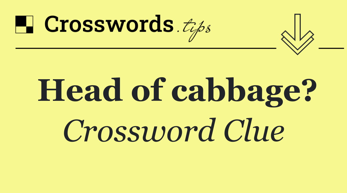 Head of cabbage?