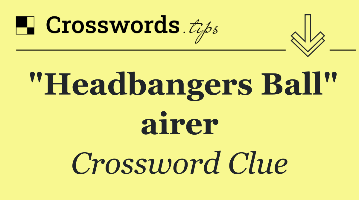"Headbangers Ball" airer