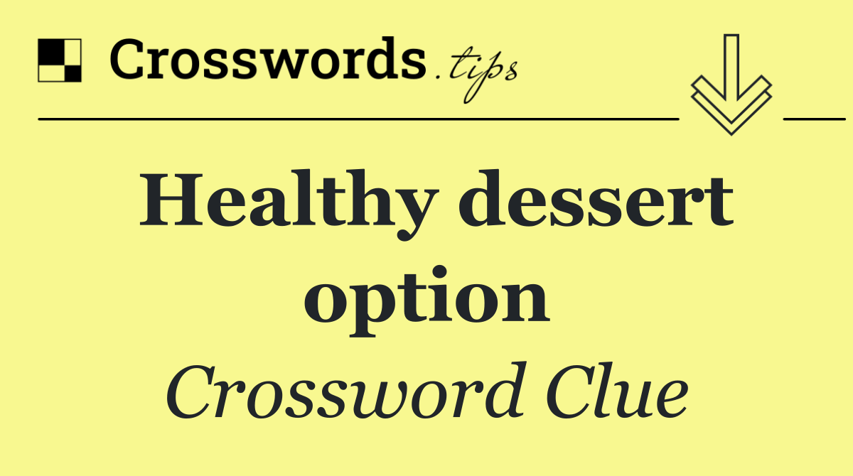 Healthy dessert option