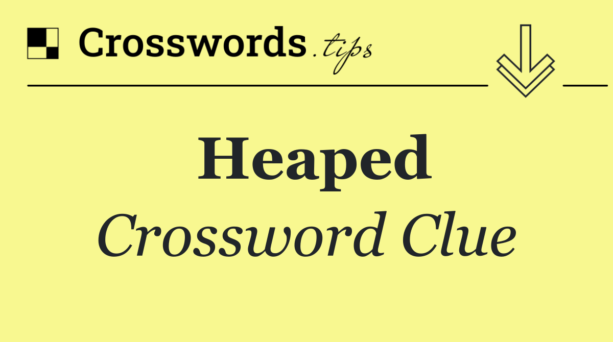 Heaped