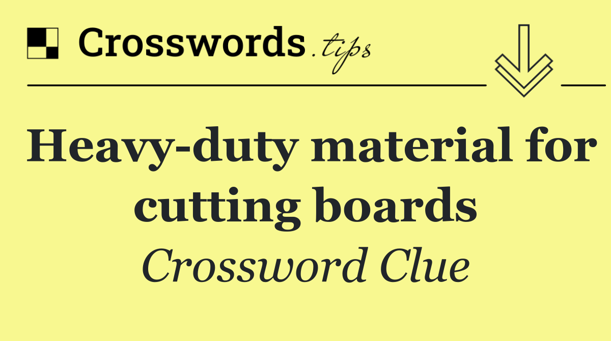 Heavy duty material for cutting boards