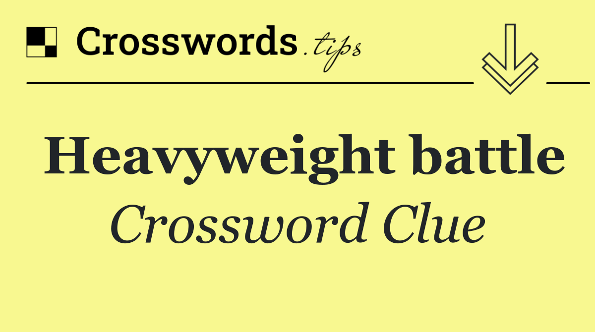 Heavyweight battle